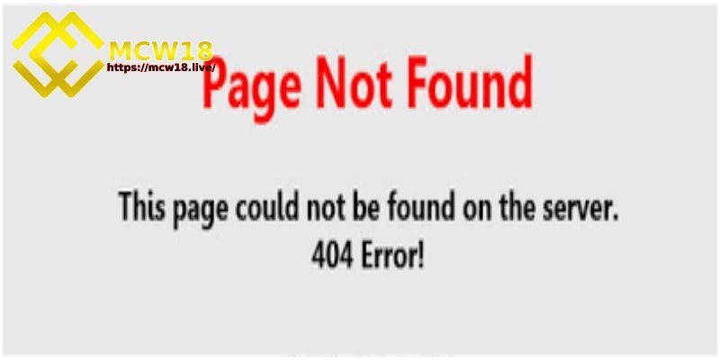 Link vào MCW18 có thể bị chặn do những nguyên nhân nào? 3 Những lưu ý khi lỗi link vào MCW18